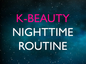 Night Time K-Beauty Routine!